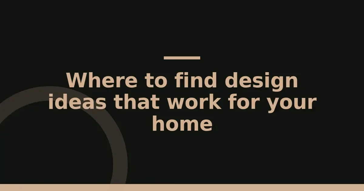 Where to find design ideas that work for your home